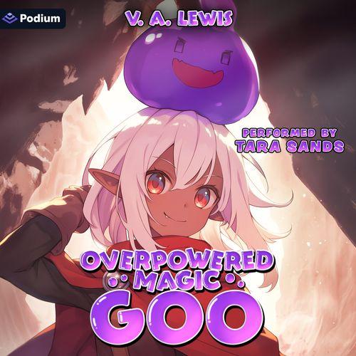Overpowered Magic Goo