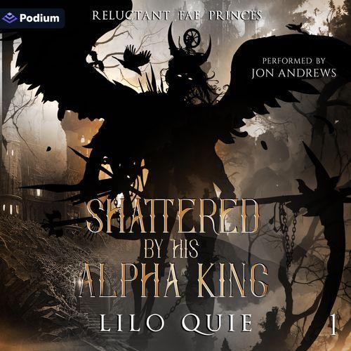 Shattered by His Alpha King