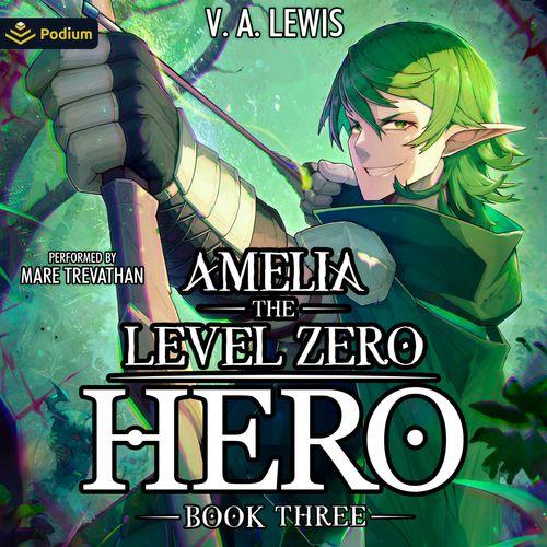 Amelia the Level Zero Hero 3