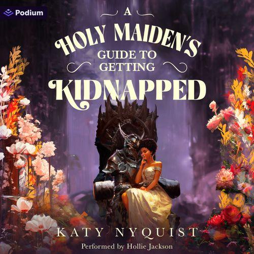 A Holy Maiden's Guide to Getting Kidnapped