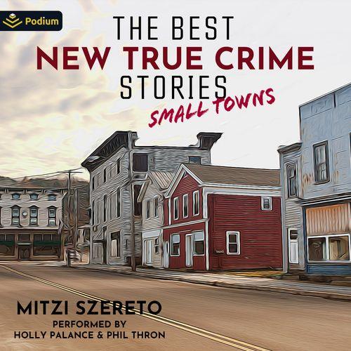 The Best New True Crime Stories: Small Towns