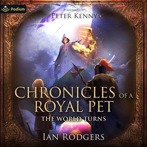 Chronicles of a Royal Pet: The World Turns