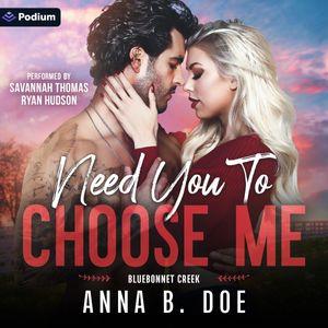 Need You to Choose Me