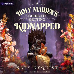 A Holy Maiden's Guide to Getting Kidnapped